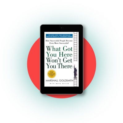 Download of What Got You Here Won’t Get You There eBook—Marshall’s previous bestseller.
